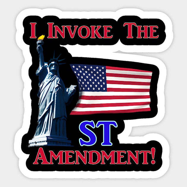 I Invoke the 1st Amendment! Sticker by Captain Peter Designs